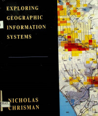 EXPLORING GEOGRAPHIC INFORMATION SYSTEMS