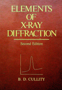 ELEMENTS OF X-RAY DIFFRACTION, Second Edition