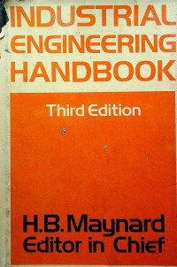 INDUSTRIAL ENGINEERING HANDBOOK, Third Edition