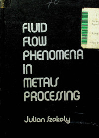 FLIUD FLOW PHENOMENA IN METALS PROCESSING