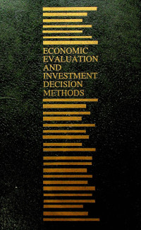 ECONOMIC EVALUATION AND INVESTMENT DECISION METHODS