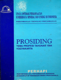UPAYA OPTIMASI PEMANFAATAN SUMBERDAYA MINERAL DAN ENERGY DI INDONESIA, PERKEMBANGAN TEKNOLOGI PERTAMBANGAN : PROSIDING TEMU PROFESI TAHUNAN 1994 YOGYAKARTA