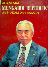 MENGABDI REPUBLIK, Jilid I ADAM DARI ANDALAS