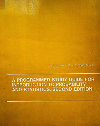 A PROGRAMMED STUDY GUIDE FOR INTRODUCTION TO PROBABILITY AND STATISTICS, SECOND EDITION