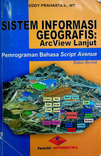 SISSSSTEM INFORMASI: ArcView Lanjut Pemrograman Bahasa Script Avenue, Edisi Revisi