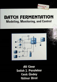 BATCH FERMENTATION Modeling, Monitoring, and Control