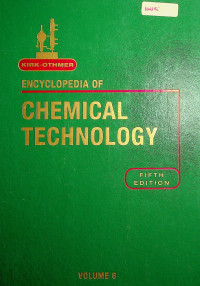 ENCYCLOPEDIA OF CHEMICAL TECHNOLOGY, VOLUME 6, FIFTH EDITION