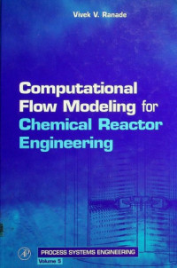 Computational Flow Modeling for Chemical Reactor Engineering: PROCESS SYSTEMS ENGINEERING Volume 5