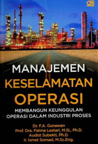 MANAJEMEN KESELAMATAN OPERASI : MEMBANGUN KEUNGGULAN OPERASI DALAM INDUSTRI PROSES