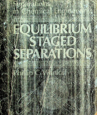Separations In Chemical Engineering: EQUILIBRIUM STAGED SEPARATIONS