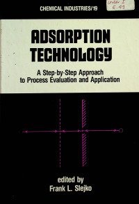 ADSORPTION TECHNOLOGY: A Step-by-Step Approach to Process Evaluation and Application