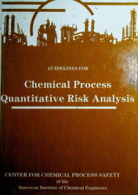 GUIDLINERS FOR Chemical Process Quantitative Risk Analysis