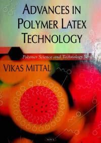 ADVANCES IN POLYMER LATEX TECHNOLOGY: Polymer Science and Technology Series