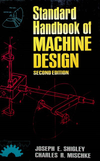 Standard Handbook of MACHINE DESIGN, SECOND EDITION