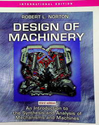 DESIGN OF MACHINERY: An Introduction to the Synthesi and Analysis of Mechanisms and Machines, third edition