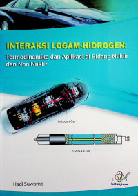 INTERAKSI LOGAM-HIDROGEN: Termodinamik dan Aplikasi di Bidang Nuklir dan Non Nuklir