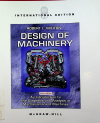 DESIGN OF MACHINERY: An Introduction to the Synthesis and Analysis of Mechanisms and Machines