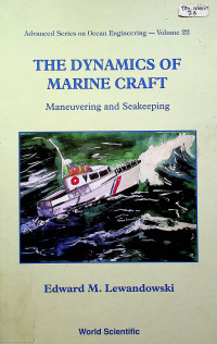 THE DYNAMICS OF MARINE CRAFT : Manoeuvering and Seakeeping, Advanced Seriwes on Ocean Engineering—Volume 22