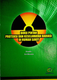 BUKU PINTAR PROTEKSI DAN KESELAMATAN RADIASI DI RUMAH SAKIT