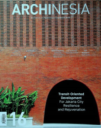 ARCHINESIA 16: Architecture Network in Southeast Asia, Transit-Oriented Development For Jakarta City Resilience and Rejuvenation