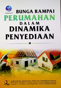 BUNGA RAMPAI PERUMAHAN DALAM DINAMIKA PENYEDIAAN