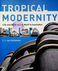 TROPICAL MODERNITY: Life and Work of C.P. Wolff Schoemaker