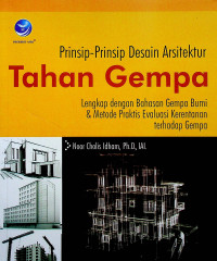 Prinsip-Prinsip Desain Arsitektur Tahan Gempa : Lengkap dengan Bahasan Gempa Bumi & Metode Praktis Evaluasi Kerentanan terhadap Gempa