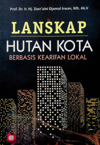 LANSKAP HUTAN KOTA BERBASIS KEARIFAN LOKAL