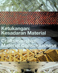Ketukangan: Kesadaran Material = Craftsmanship: Material Consciousness
