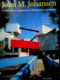 John M. Johansen: A Life in the Continuum of Modern Architecture