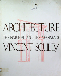 ARCHITECTURE THE NATURAL AND THE MANMADE VINCENT SCULLY