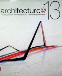 architecture@13: The next generation of architecture in Asia+ New building technologies