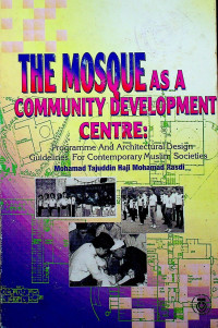 THE MOSQUE AS A COMMUNITY DEVELOPMENT CENTRE: Programme And Architectural Design Guidelines For Contemporary Muslim Societies