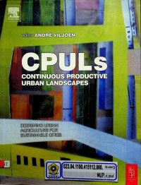 CPULs CONTINUOS PRODUCTIVE URBAN LANDSCAPES: DESIGNING URBAN ARCICULTURE FOR SUSTAINABLE CITIES