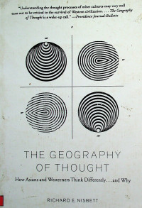 THE GEOGRAPHY OF THOUGHT: How Asians and Westerners Think Differently… and Why