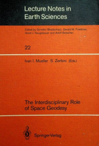 Lecture Notes in Earth Sciences 22 : The Interdisciplinary Role of Space Geodesy