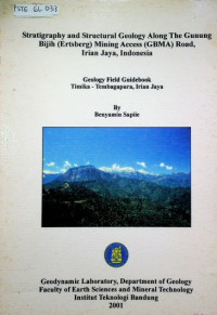 Stratigraphy and Structural Geology Along The Gunung Bijih (Ertsberg) Mining Access (GBMA) Road, Irian Jaya, Indonesia : Geology Field Guidebook Timika - Tembagapura, Irian Jaya