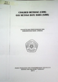 COALBED METHANE (CBM) = GAS METANA BATU BARA (GMB)