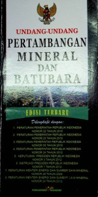 UNDANG-UNDANG PERTAMBANGAN MINERAL DAN BATUBARA, EDISI TERBARU