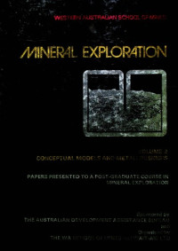 MINERAL EXPLORATION Volume 2 CONCEPTUAL MODELS AND METALLOGENESIS