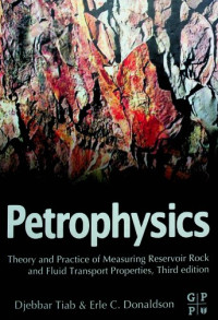 Petrophysics : Theory and Practice of Measuring Reservoir Rock and Fluid Transport Properties, Third Edition