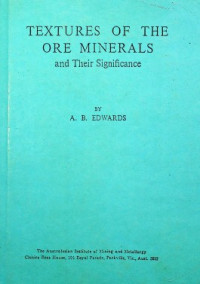 TEXTURES OF THE ORE MINERALS and Their Significance