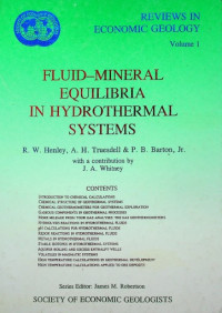 REVIEWS IN ECONOMIC GEOLOGY Volume 1 : FLUID-MINERAL EQUILIBRIA IN HYDROTHERMAL SYSTEMS