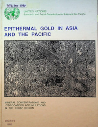 EPITHERMAL GOLD IN ASIA AND THE PACIFIC : MINERAL CONCENTRATIONS AND HYDROCARBON ACCUMULATIONS IN THE ESCAP REGION, VOLUME 6