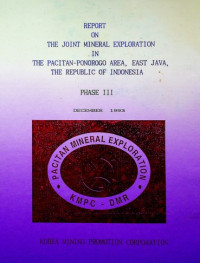 REPORT ON THE JOINT MINERAL EXPLORATION IN THE PACITAN-PONOROGO AREA, EAST JAVA, THE REPUBLIC OF INDONESIA, PHASE III