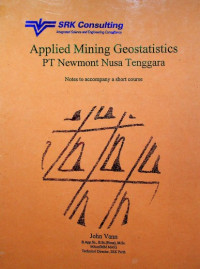 Applied Mining Geostatistics PT Newmont Nusa Tenggara ; Notes to accompany a short course