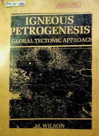 IGNEOUS PETROGENESIS : A GLOBAL TECTONIC APPROACH