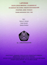 LAPORAN EXPLORASI MINERAL LOGAM MULIA DI DAERAH SELOGIRI, KABUPATEN WONOGIRI PROPINSI JAWA TENGAH TAHUN ANGGARAN 1995/1996, No.: 07/ML/PEBGLIB/1996