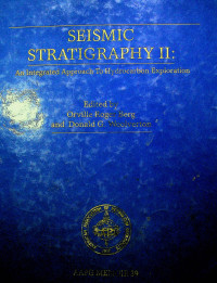 SEISMIC STRATIRAPHY II: An Integrated Approach To Hydrocerbon Exploration