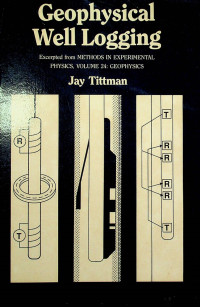 Geophysical Well Logging Excerpted form METHODS IN EXPERIMENTAL PHYSICS, VOLUME 24 GEOPHYSICS